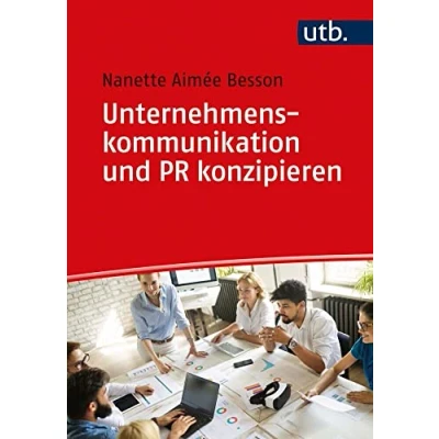 Abbildung von Unternehmenskommunikation und PR konzipieren: Methoden zur strategischen Planung, Steuerung Evaluation