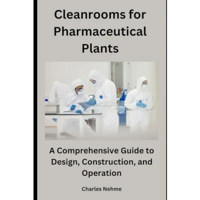Abbildung von Cleanrooms for Pharmaceutical Plants: A Comprehensive Guide to Design, Construction, and Operation