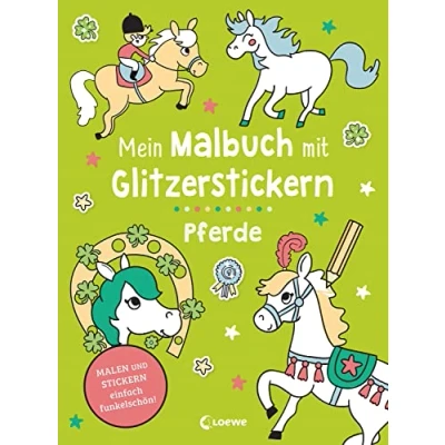 Abbildung von Mein Malbuch mit Glitzerstickern Pferde: Malen &amp; Stickern einfach funkelschön! Kreative Beschäftigung für Kinder ab 3 Jahren