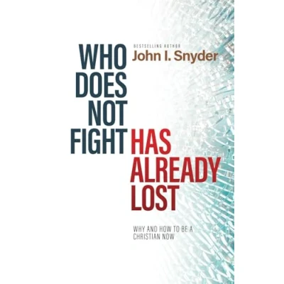 Abbildung von Who Does Not Fight Has Already Lost: Why and How to Be a Christian Now