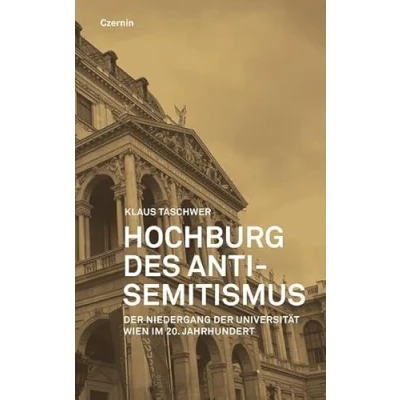 Abbildung von Hochburg des Antisemitismus: der Niedergang Universität Wien in ersten Hälfte 20. Jahrhunderts