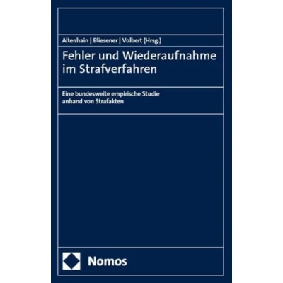 Abbildung von Fehler und Wiederaufnahme im Strafverfahren: Eine bundesweite empirische Studie anhand von Strafakten