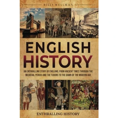Abbildung von English History: An Enthralling Story of England, from Ancient Times through the Medieval Period and Tudors to Dawn Modern Age