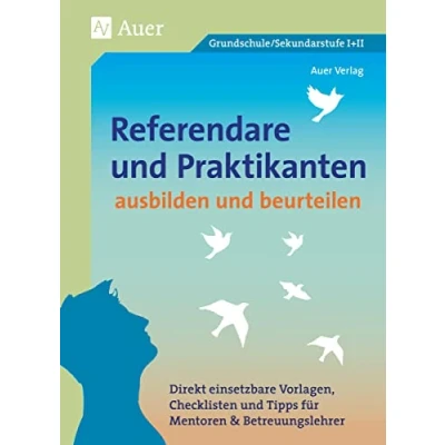 Abbildung von Referendare &amp; Praktikanten ausbilden beurteilen: Direkt einsetzbare Vorlagen, Checklisten und Tipps für Mentoren Betreuungslehrer (Alle Klassenstufen)