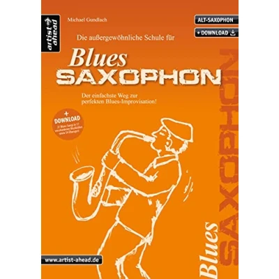 Abbildung von Die außergewöhnliche Schule für Blues Saxophon: Der einfachste Weg zur perfekten Improvisation (inkl. Download, Altsaxophon) Lehrbuch. Playalongs. Musiknoten.