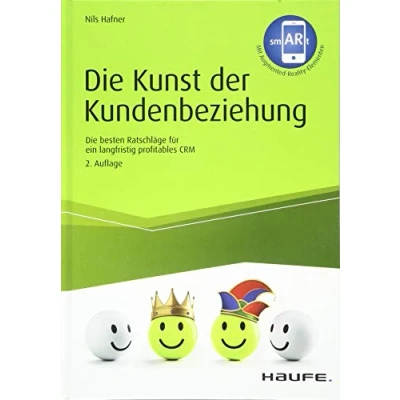 Abbildung von Die Kunst der Kundenbeziehung: besten Ratschläge für ein langfristig profitables CRM (Haufe Fachbuch)