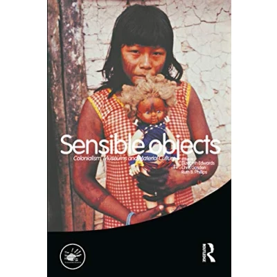 Abbildung von Sensible Objects: Colonialism, Museums and Material Culture (Wenner Gren International Symposium)