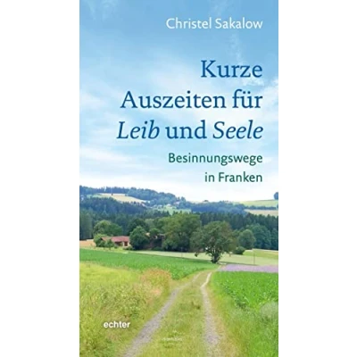 Abbildung von Kurze Auszeiten für Leib und Seele: Besinnungswege in Franken