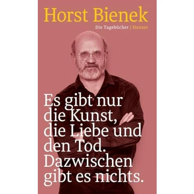 Abbildung von es gibt nur Die Kunst, Liebe und den Tod. Dazwischen nichts: Tagebücher 19511990