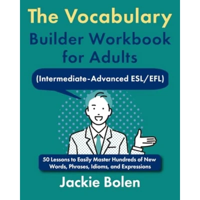 Abbildung von The Vocabulary Builder Workbook for Adults (Intermediate Advanced ESL/EFL): 50 Lessons to Easily Master Hundreds of New Words, Phrases, Idioms, and ... English Builder)