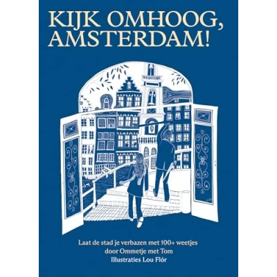 Abbildung von Kijk omhoog, Amsterdam!: Laat de stad je verbazen met 100+ weetjes door Ommetje Tom