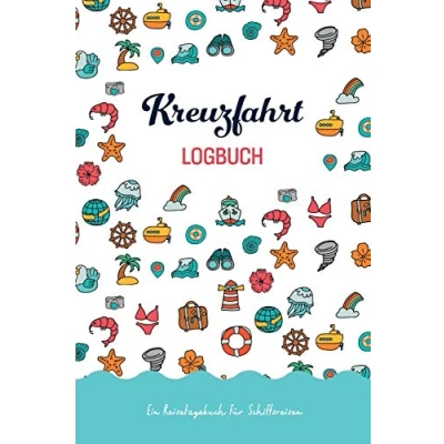 Abbildung von Kreuzfahrt Logbuch: Ein Reisetagebuch für Schiffsreisen, zum Ausfüllen und Selberschreiben