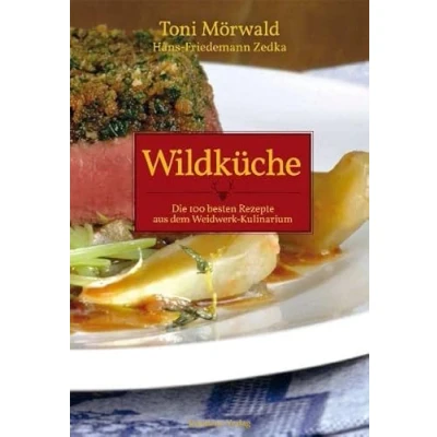 Abbildung von Wildküche: Die 100 besten Rezepte aus dem Weidwerk Kulinarium