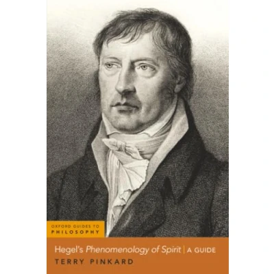 Abbildung von Hegel&#039;s Phenomenology of Spirit: A Guide (Oxford Guides to Philosophy)