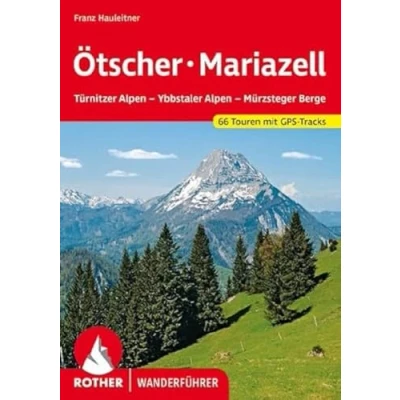 Abbildung von Ötscher Mariazell: Türnitzer Alpen Ybbstaler Mürzsteger Berge. 66 Touren. Mit GPS Tracks (Rother Wanderführer)