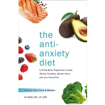 Abbildung von The Anti Anxiety Diet: A Whole Body Programme to Stop Racing Thoughts, Banish Worry and Live Panic Free