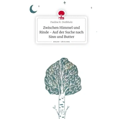 Abbildung von Zwischen Himmel und Rinde Auf der Suche nach Sinn Butter. Life is a Story story.one