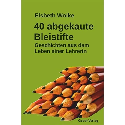 Abbildung von 40 abgekaute Bleistifte: Geschichten aus dem Leben einer Lehrerin
