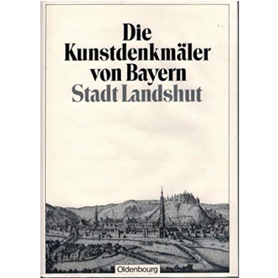 Abbildung von Die Kunstdenkmäler von Bayern. Niederbayern / Stadt Landshut: Landshut. Mit Einschluß der Trausnitz. Unveränderter Nachdruck Ausgabe 1927