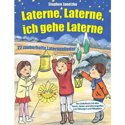 Abbildung von Laterne, ich gehe Laterne 22 zauberhafte Laternenlieder: Das Liederbuch mit allen Texten, Noten und Gitarrengriffen zum Mitsingen Mitspielen