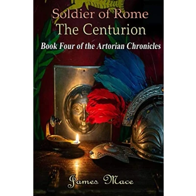 Abbildung von Soldier of Rome: the Centurion: Book Four Artorian Chronicles