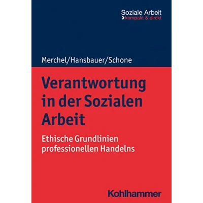 Abbildung von Verantwortung in der Sozialen Arbeit: Ethische Grundlinien professionellen Handelns (Soziale Arbeit kompakt &amp; direkt)