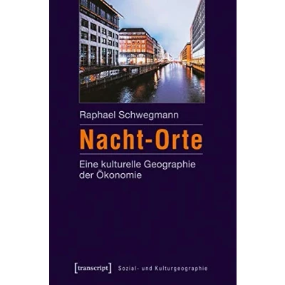 Abbildung von Nacht Orte: Eine kulturelle Geographie der Ökonomie (Sozial und Kulturgeographie)