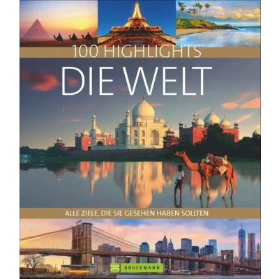 Abbildung von Highlights die Welt: 100 Ziele, Sie gesehen haben sollten: Alle sollten