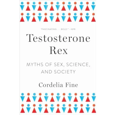 Abbildung von Testosterone Rex: Myths of Sex, Science, and Society