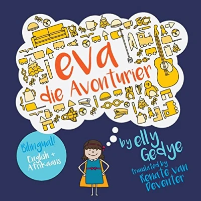 Abbildung von Eva the Adventurer. die Avonturier: Bilingual Book: English + Afrikaans