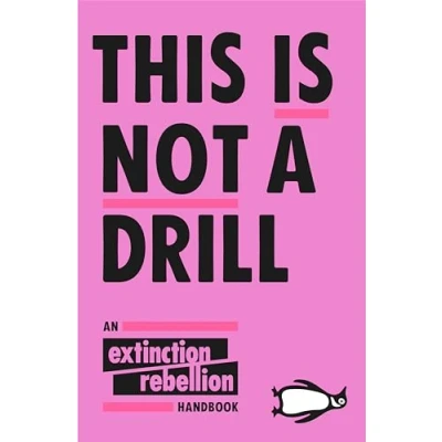 Abbildung von This Is Not A Drill: An Extinction Rebellion Handbook