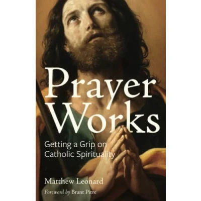 Abbildung von Prayer Works: Getting a Grip on Catholic Spirituality