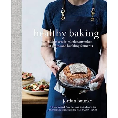 Abbildung von Healthy Baking: Nourishing Breads, Wholesome Cakes, Ancient Grains and Bubbling Ferments