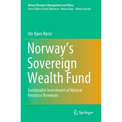 Abbildung von Norway’s Sovereign Wealth Fund: Sustainable Investment of Natural Resource Revenues (Natural Management and Policy, Band 54)