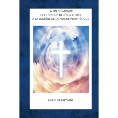 Abbildung von LA FIN DU MONDE ET LE RETOUR DE JESUS CHRIST A LUMIERE PAROLE PROPHETIQUE
