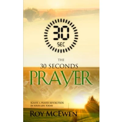 Abbildung von The 30 Seconds Prayer: Ignite a Prayer Revolution in Your Life Today