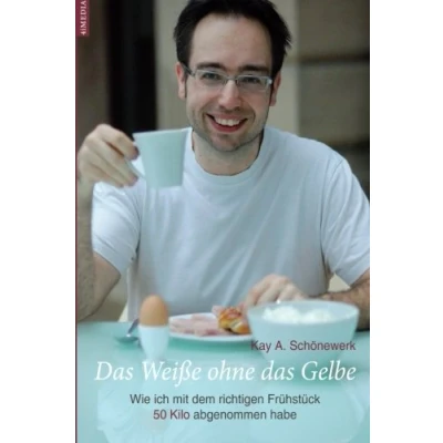 Abbildung von das Weisse ohne Gelbe: Wie ich mit dem richtigen Fruehstueck 50 Kilo abgenommen habe