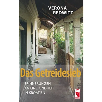 Abbildung von Das Getreidesieb: Erinnerungen an eine Kindheit in Kroatien
