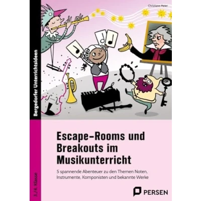 Abbildung von Escape Rooms und Breakouts im Musikunterricht: 5 spannende Abenteuer zu den Themen Noten, Instrum ente, Komponisten bekannte Werke (3. 4. Klasse)