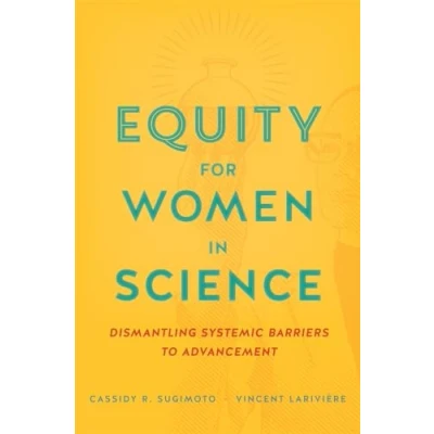 Abbildung von Equity for Women in Science: Dismantling Systemic Barriers to Advancement