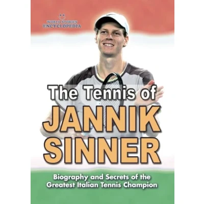 Abbildung von the Tennis of JANNIK SINNER: Biography and Secrets Greatest Italian Champion