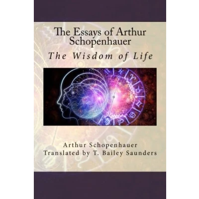 Abbildung von THE ESSAYS OF ARTHUR SCHOPENHAUER: WISDOM LIFE