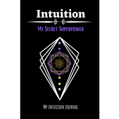 Abbildung von Intuition My Secret Superpower Journal: Guided Journal for Following Your Intuition. Train Yourself to Trust Prompt ... Interpret/Rate Intuitive Messages, Guidance.