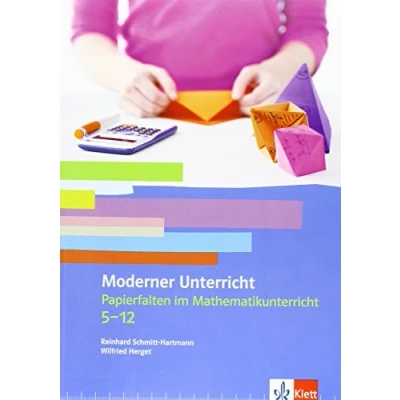 Abbildung von Papierfalten im Mathematikunterricht: Kopiervorlagen Klassen 5 13: Moderner Unterricht.