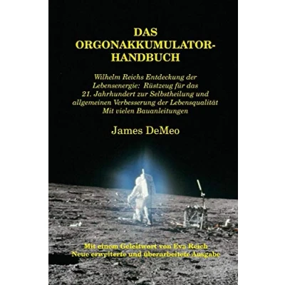 Abbildung von das Orgonakkumulator Handbuch: Wilhelm Reichs Entdeckung der Lebensenergie. Rüstzeug für 21. Jahrhundert zur Selbstheilung und allgemeinen ... Lebensqualität. Mit vielen Bauanleitungen.