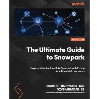 Abbildung von The Ultimate Guide to Snowpark: Design and deploy Snowpark with Python for efficient data workloads