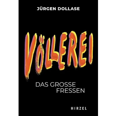 Abbildung von Völlerei: Das große Fressen (Hirzel Zeitfragen (Todsünden)): Einer der bekanntesten Restaurantkritiker Deutschlands, Jürgen ... die Höhen und Tiefen unserer Lust am Essen