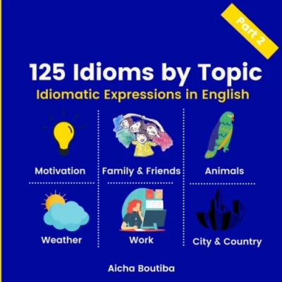 Abbildung von 125 Idioms by Topic: Idiomatic Expressions in English (English Vocabulary Builder)