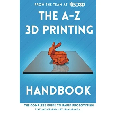 Abbildung von The A Z 3D Printing Handbook: Complete Guide to Rapid Prototyping