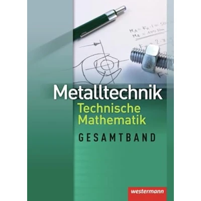 Abbildung von Metalltechnik Technische Mathematik Gesamtband: Schülerband, 1. Auflage, 2012: Schulbuch